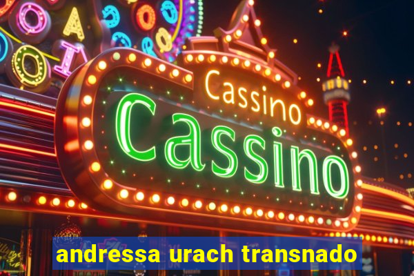 andressa urach transnado